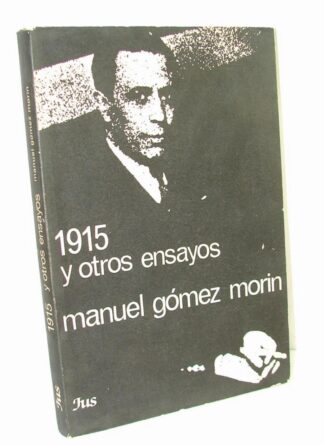 1915 Y Otros Ensayos, Manuel Gomez Morin. 1973 / Plt , Himx
