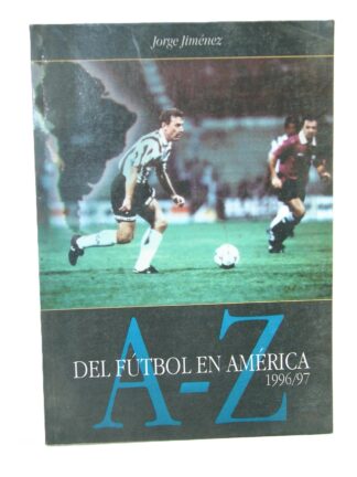 A-z Del Futbol En America , Jorge Jimenez 1997 1ra Ed /dpts