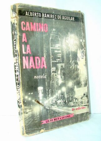 CAMINO A LA NADA, ALBERTO RAMIREZ DE AGUILAR, 1959 2DA ED NVL