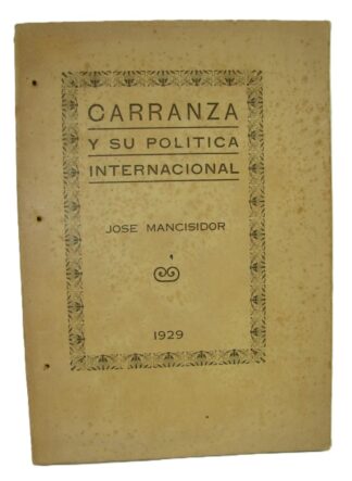 Carranza Y Su Politica Internacional, Jose Mancisidor, 1929 HImx, Lnu