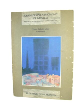 Ciudades Provincianas De Mexico, Victor Gabriel Muro, 1998, Himx