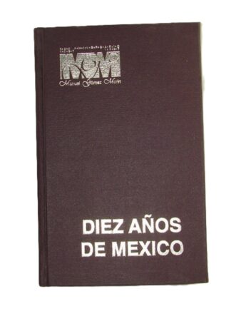 Diez Años De Mexico. 1997. Facsimilar. Gomez Morin /Plt