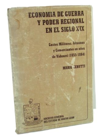 Economia De Guerra y poder reginal en el siglo 19, Mario Cerutti, 1983, Himx