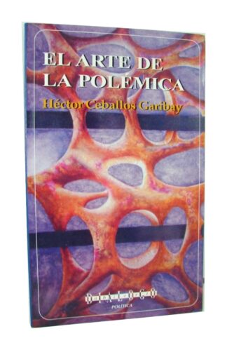 El Arte De La Polemica Hector Ceballos Garibay 1997 Plt