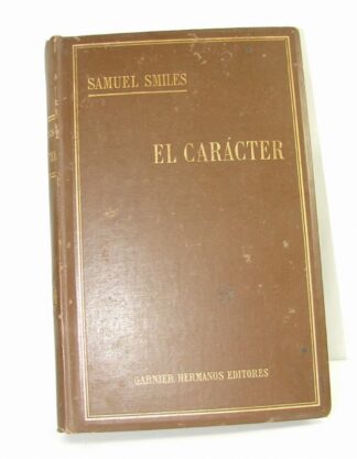LIBRO ANTIGUO. EL CARACTER. SAMUEL SMILES. 1890 SPP