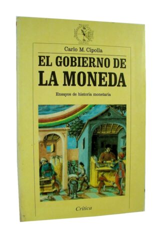 El Gobierno De La Moneda, Carlo M. Cipolla 1994 Ecm