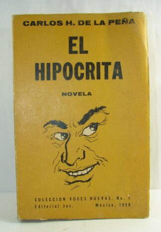 El Hipocrita 1959 Carlos De La Peña Ed Jus. 1ra Ed.