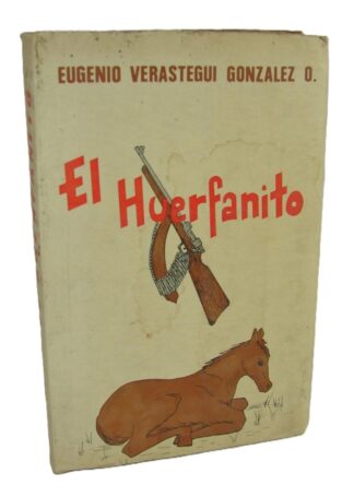 El Huerfanito, 1981, Eugenio Verastegui, 1ra Ed, Nvl