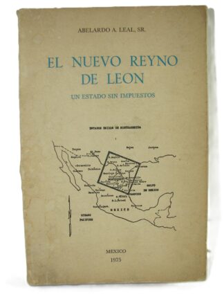El Nuevo Reino De Leon. 1975. Abelardo A. Leal. Himx
