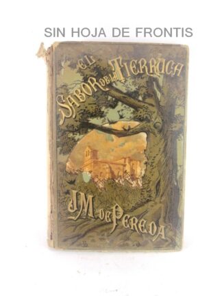 LIBRO ANTIGUO. EL SABOR DE LA TIERRUCA. M. DE PEREDA 1885 /NOVELA