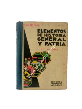 LIBRO ESCOLAR DE TEXTO ANTIGUO. HISTORIA GENERAL Y PATRIA. II. 1942 LONGINOS CADENA