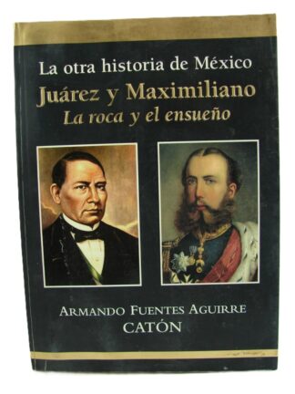 Juarez Y Maximiliano La Roca Y El Ensueño. Caton. Firmado, Himx
