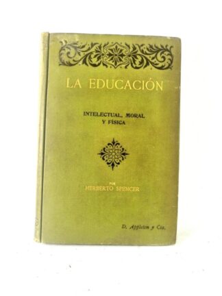 LIBRO ANTIGUO. LA EDUCACION, HERBERTO SPENCER 1912