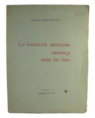 La Revolucion Mexicana Comienza Todos Los Dias, Jorge De La Vega Dominguez, HIMX 1974