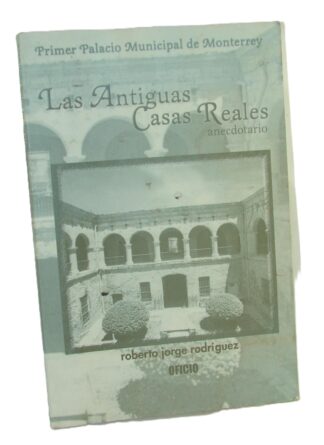 Antiguas Casas Reales Monterrey Jorge Rodriguez, Firmado. 2002. Himx
