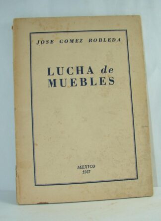 Lucha De Muebles 1937 Jose Gomez Robleda / Raro