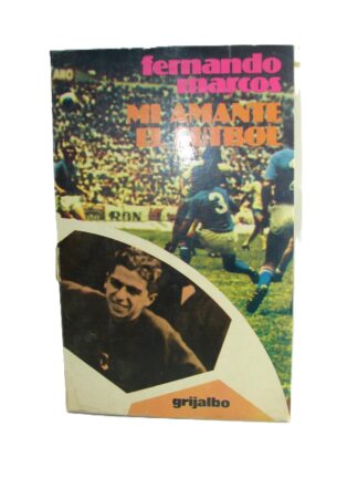 Mi Amante El Futbol , Fernando Marcos 1980. 1ra Ed /DPTS