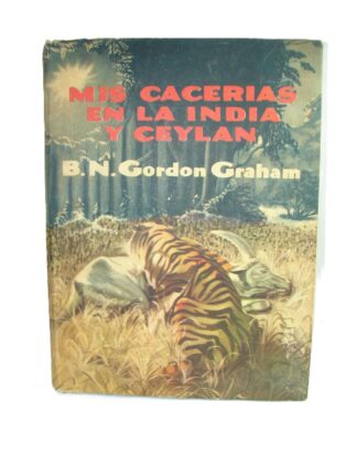 Mis Cacerias En La India Y Ceylan 1956 Gordon Graham 1ra Ed /caceria