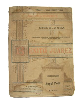 Miscelanea, Benito Juarez. 1906. Angel Pola. 1ra ed. Himx lnu