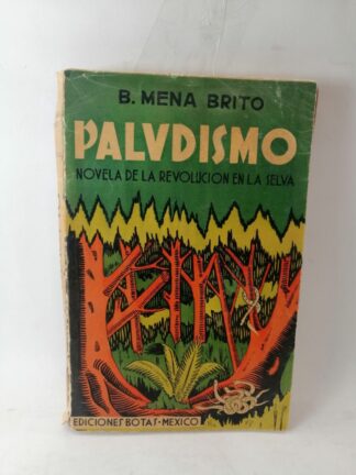 PALUDISMO, NOVELA DE LA REVOLUCION, MENA BRITO 1940 1RA ED. NVL