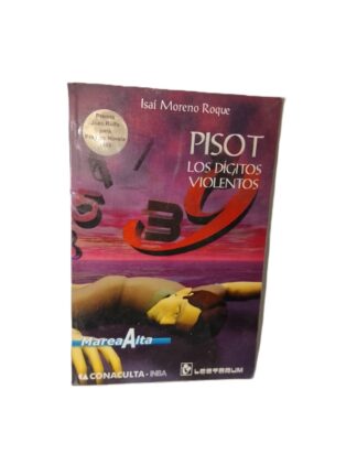 Pisot, Los Digitos Violentos, Isai Moreno Roque 2000 1ra Ed /nvl