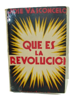Que Es La Revolucion. 1937. Jose Vasconcelos. 1ra Ed. Lnu, Himx