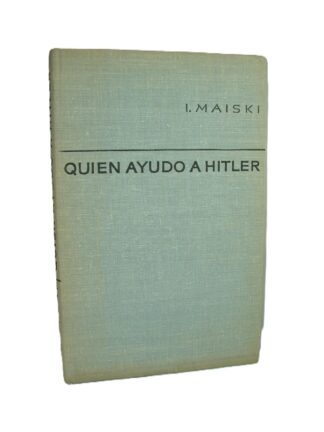 Quien ayudo a Hitler, I. Maisky Editorial Progreso. PLT