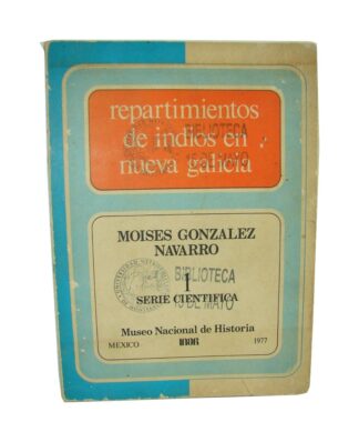 Repartimientos De Indios en nueva Galicia. Moises Gonzalez Navarro. 1977 Himx