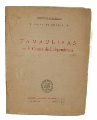 Tamaulipas En Guerra Independencia, Fidel Zorrilla, 1972 Himx