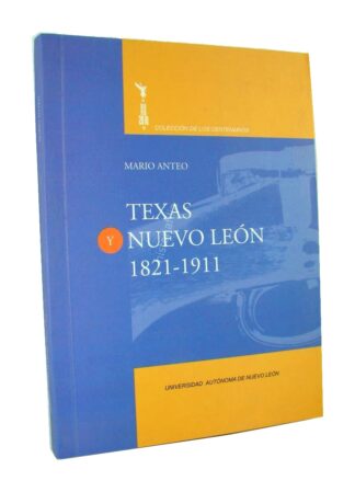 Texas Y Nuevo Leon, 1821-1911 Mario Anteo 2010 Himx