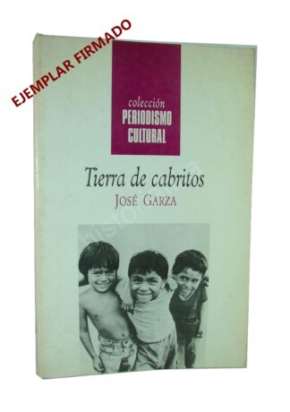 Tierra De Cabritos, Jose Garza . Firmado 1995 1ra Ed. Nvl