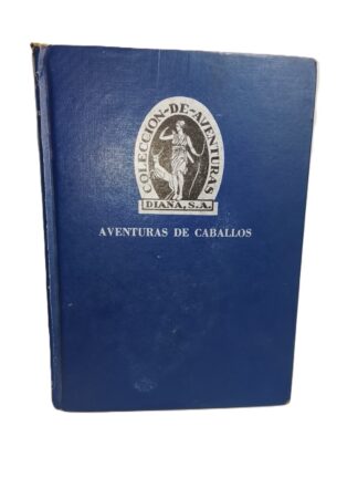 AVENTURAS DE CABALLOS 1953 EDITORIAL DIANA 1RA ED NVL