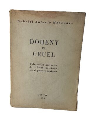 Doheny el cruel. Gabriel Antonio Menendez. 1958 1ra Ed. Himx /raro