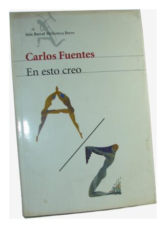 En Esto Creo, Carlos Fuentes. Firmado 1ra Ed 2002 ,nvl