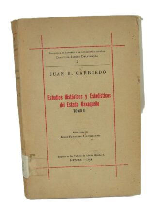 Estudios Historicos del estado Oaxaqueño, Juan Carriedo. 1949 Tomo 2 Himx lnu