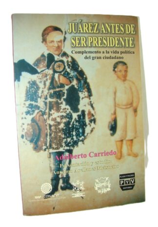 Juarez Antes De Ser Presidente. 2002. Adalberto Carriedo Himx