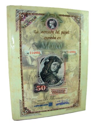 La Emision Del Papel Moneda En Mexico, Shcp, 1997, 1ra ed. Ecm