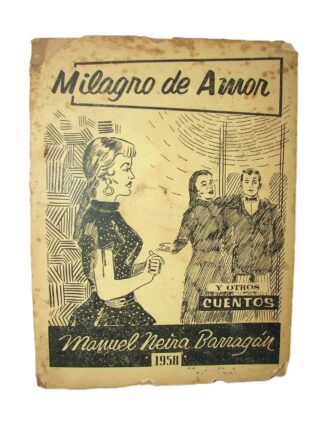 Milagro De Amor. y otros cuentos. Manuel Neira Barragan. 1958 1ra Ed. muy Raro