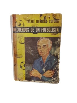 Recuerdos de un Futbolista. Rafael Navarro. 1965 1ra Ed. DPTS /Futbol