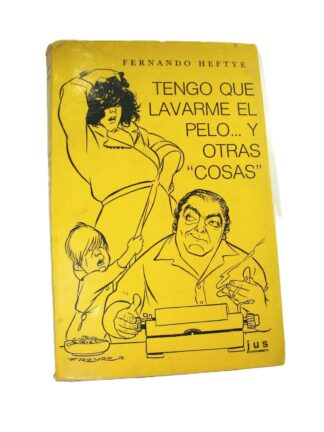 Tengo Que Lavarme El Pelo. Fernando Heftye. 1976 1ra Ed Nvl