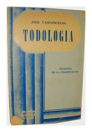 Todologia, Jose Vasconcelos. 1952 .1ra Ed. Numerado, Nvl