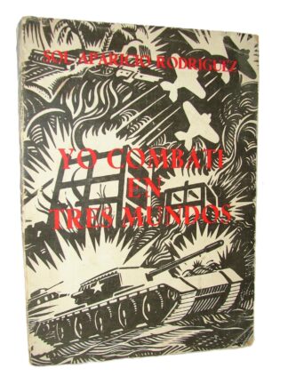 Yo Combati En 3 Mundos, Sol Aparicio Rodriguez 1ra Ed 1973. Militaria