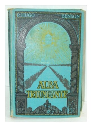 Alba Triunfante 1916  R. Hugo Benson Lnu 1ra Ed