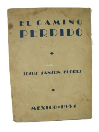 Camino Perdido 1954 Jesus Sanson Flores Firmado 1ra Raro