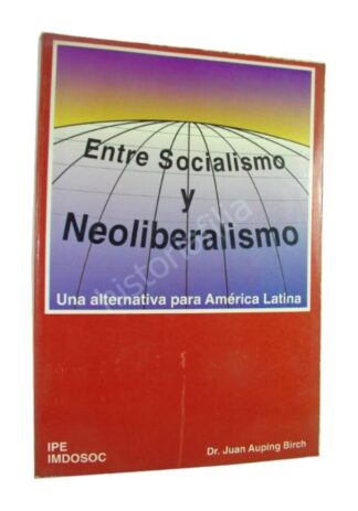 Entre Socialismo Y Neoliberalismo, Juan Auping 1ra Ed plt