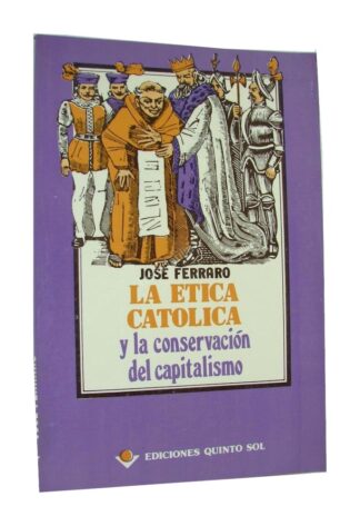 La Etica Catolica, Jose Ferraro 1987 1ra Ed RLG