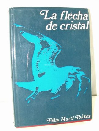 La Flecha De Cristal 1970 Felix Marti Ibañez 1ra Ed