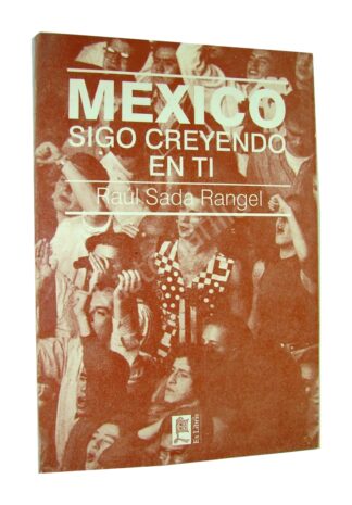 Mexico, Sigo Creyendo En Ti, Raul Sada Rangel 1997 1ra Ed.