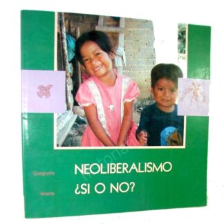 Neoliberalismo, Si O No ?. Gregorio Iriarte, 1994 1ra Ed Plt
