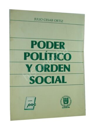 Poder Politico Y Orden Social, Julio Cesar Ortiz 1986 1ra Ed
